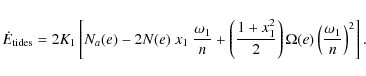 \begin{displaymath}\dot{E}_{{\rm tides}}=2K_1\left[N_{a}(e)-2N(e)~x_{\rm 1}~\fra...
...2}\right)\Omega(e)\left(\frac{\omega_1}{n}\right)^2\right] .~~
\end{displaymath}