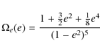 \begin{displaymath}
\Omega_{e}(e) =\frac{1+\frac{3}{2}e^2+\frac{1}{8}e^4}{(1-e^2)^{5}}
\end{displaymath}