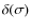 $\delta(\sigma)$