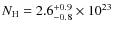 $N_{\rm H} = 2.6 ^{+0.9}_{-0.8} \times 10^{23}$