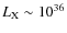 $L_{\rm X}\sim 10^{36}$