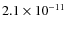 $2.1 \times 10^{-11}$
