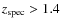 $z_{\rm spec}>1.4$