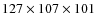 $127 \times 107 \times 101\thinspace$