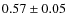 $0.57\pm0.05$
