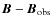 $\vec{B} - \vec{B}_{\rm obs}$
