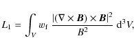 \begin{displaymath}L_1= \int_{V} w_{\rm f} ~ \frac{\vert( \nabla \times \vec{B})
\times \vec{B}\vert^2}{B^2} ~ {\rm d}^3V,
\end{displaymath}