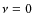 $\nu=0$