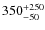 $\rm 350^{+250}_{-50}$
