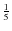 $\frac{1}{5}$
