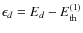 $\epsilon_d = E_d - E_{\rm th}^{(1)}$