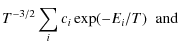 $\displaystyle T^{-3/2} \sum_{i} c_{i} \exp(- E_{i} / T )\;\;{\rm and}$