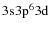 $\rm 3s^{}3p^{6}3d^{}$