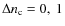$\Delta n_{{\rm c}} = 0,~1$