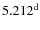 $5.212^{{\rm d}}$