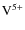 ${\rm V}^{5+}$