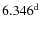$6.346 ^{{\rm d}}$