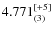 $4.771_{(3)}^{\rm [+5]}$