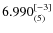 $6.990_{(5)}^{\rm [-3]}$