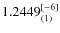 $1.2449_{(1)}^{\rm [-6]}$