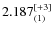 $2.187_{(1)}^{\rm [+3]}$