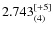 $2.743_{(4)}^{\rm [+5]}$