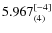 $5.967_{(4)}^{\rm [-4]}$