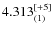 $4.313_{(1)}^{\rm [+5]}$
