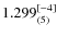 $1.299_{(5)}^{\rm [-4]}$