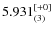 $5.931^{\rm [+0]}_{(3)}$