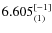 $6.605^{\rm [-1]}_{(1)}$