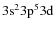 $\rm 3s^{2}3p^{5}3d$