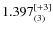$1.397^{\rm [+3]}_{(3)}$
