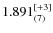 $1.891^{\rm [+3]}_{(7)}$