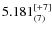 $5.181^{\rm [+7]}_{(7)}$