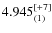 $4.945^{\rm [+7]}_{(1)}$
