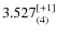 $3.527^{\rm [+1]}_{(4)}$