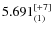 $5.691^{\rm [+7]}_{(1)}$