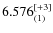 $6.576^{\rm [+3]}_{(1)}$