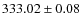 $333.02 \pm 0.08$