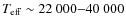$T_{{\rm eff}}\sim 22~000{-}40~000$