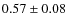 $0.57\pm0.08$