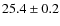 $25.4\pm0.2$