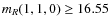 $m_R(1,1,0) \ge 16.55$