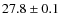 $27.8 \pm 0.1$