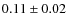 $0.11\pm0.02$
