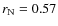 $r _{\rm N}=0.57$