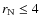 $r_{\rm N} \le 4$