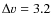$\Delta \varv=3.2$