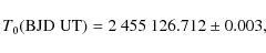 \begin{displaymath}T_0 ({\rm BJD\ UT}) = 2~455~126.712\pm0.003,
\end{displaymath}